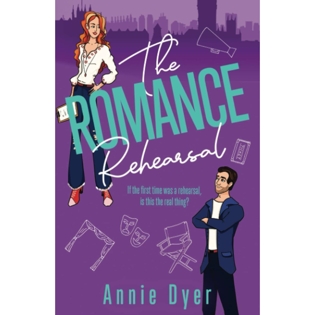 The Romance Rehearsal By Annie Dyer