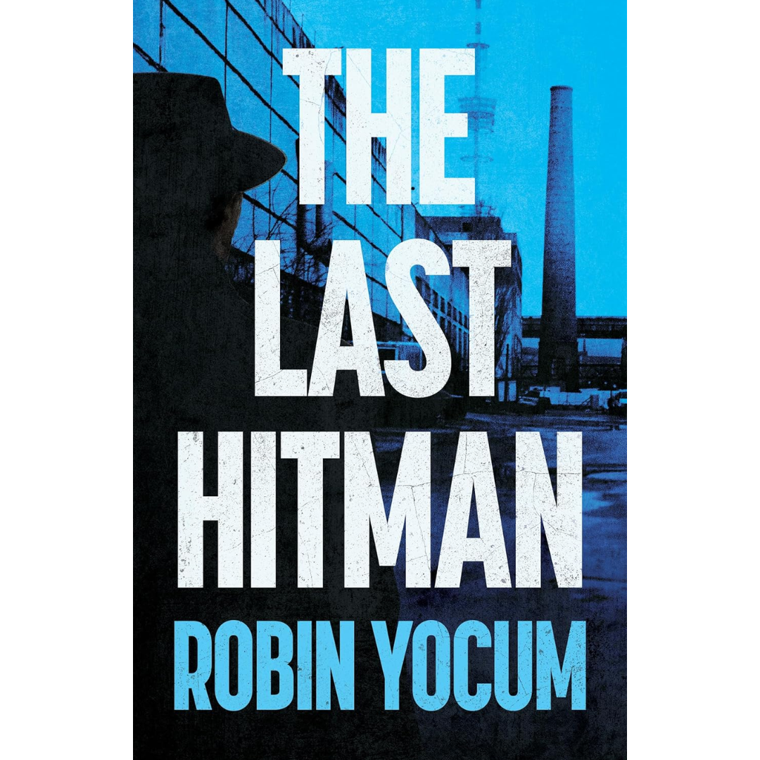 The Last Hitman By Robin Yocum