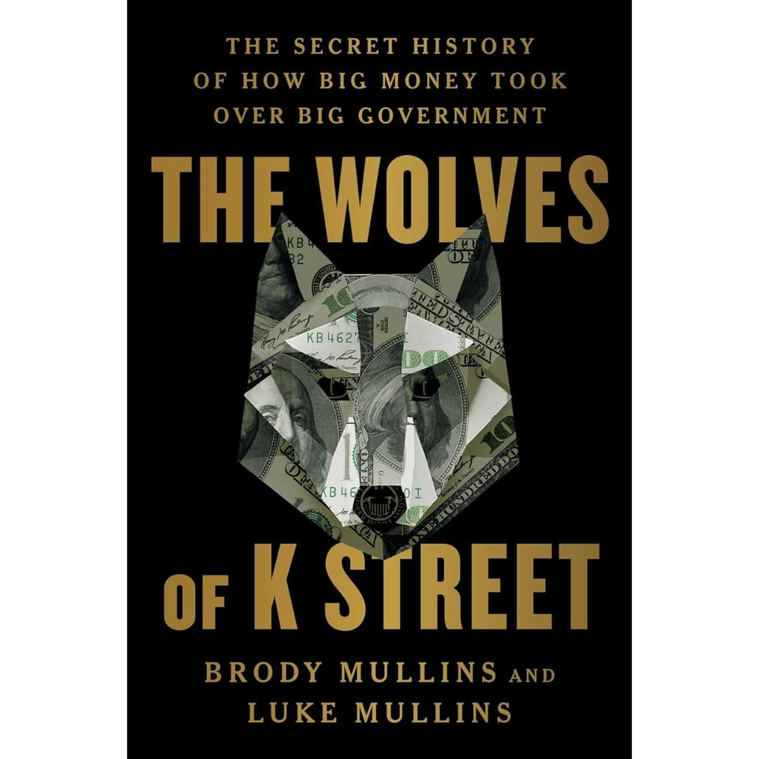 The Wolves of K Street By Brody Mullins