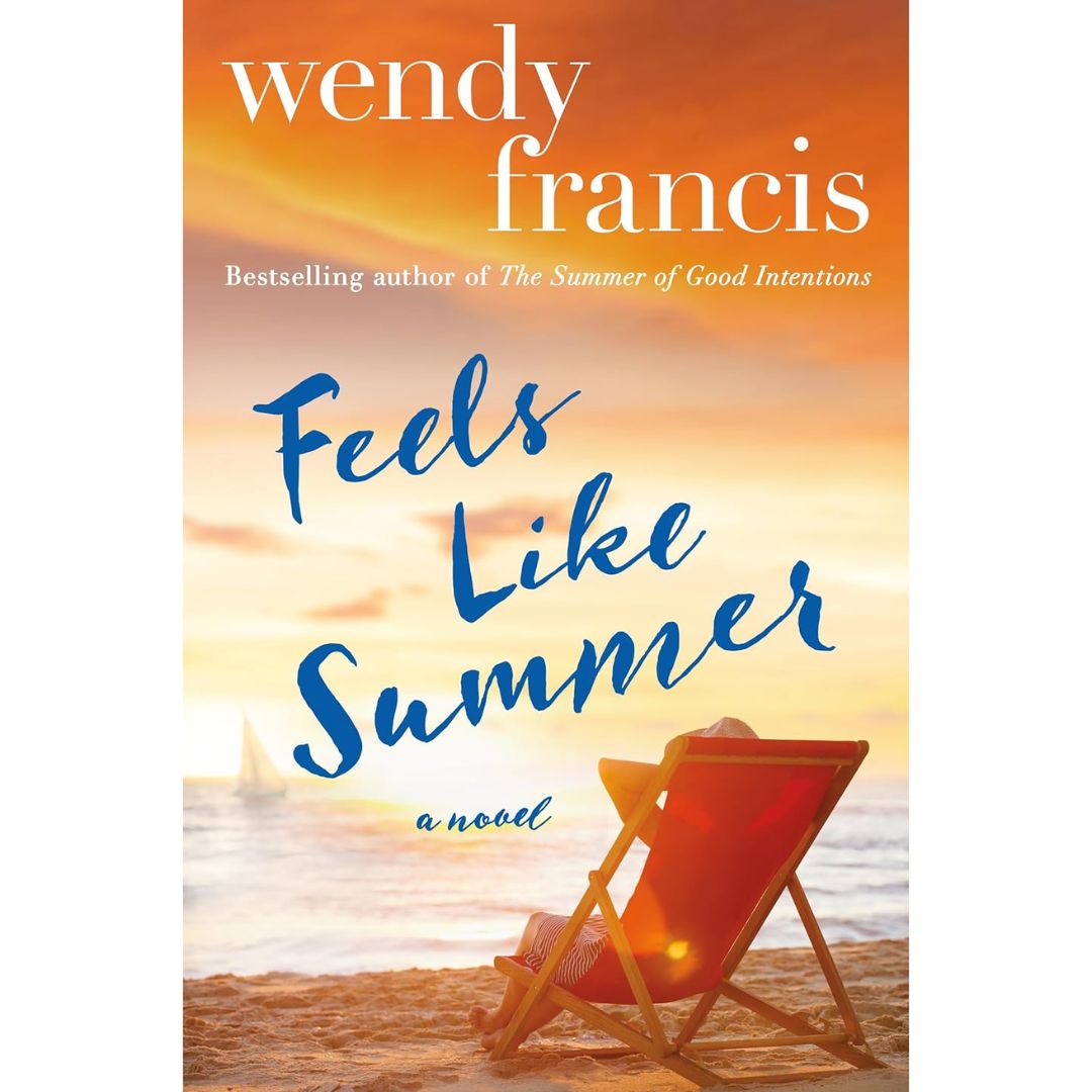 Feels Like Summer By Wendy Francis