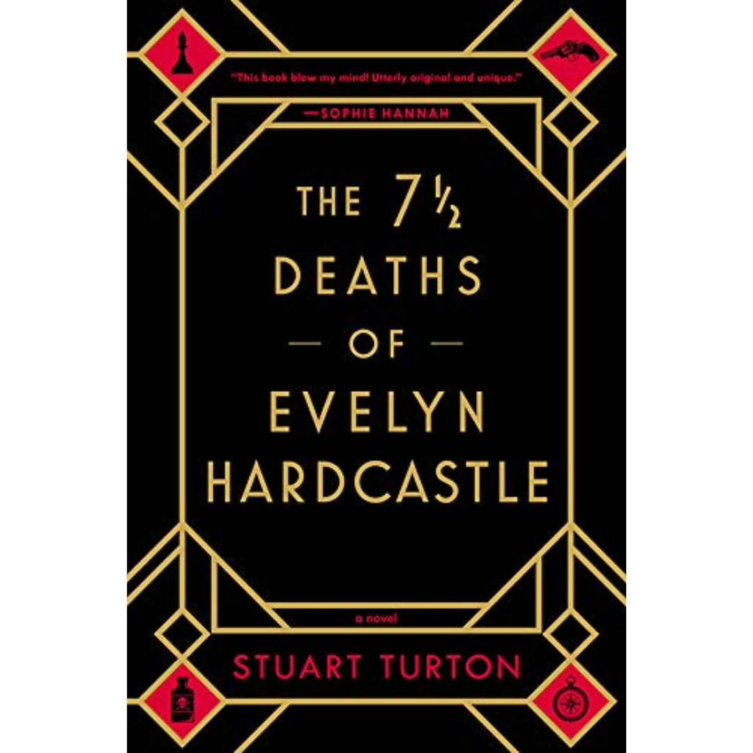 The 7 1/2 Deaths of Evelyn Hardcastle By Stuart Turton