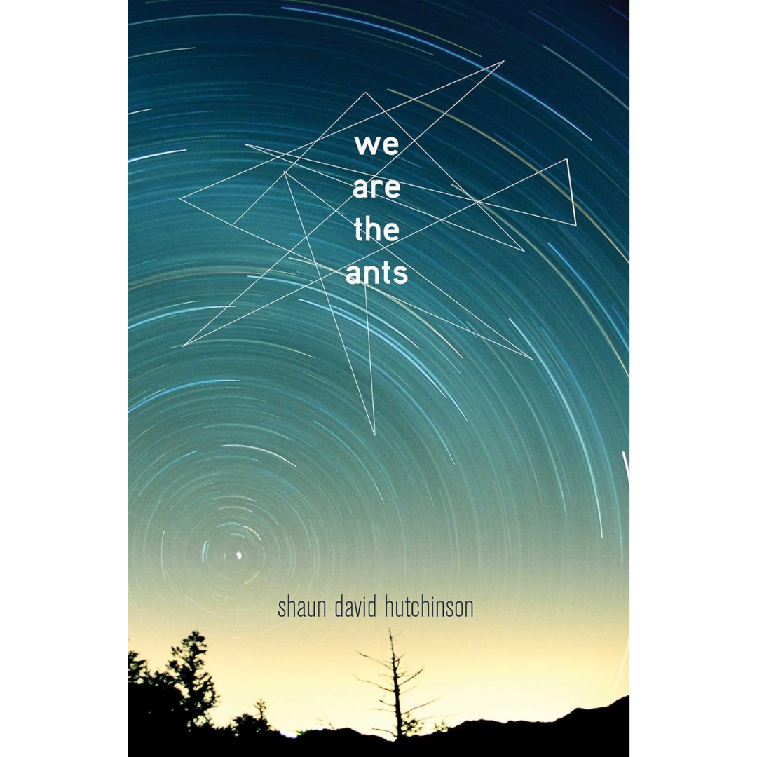 We Are the Ants By Shaun David Hutchinson