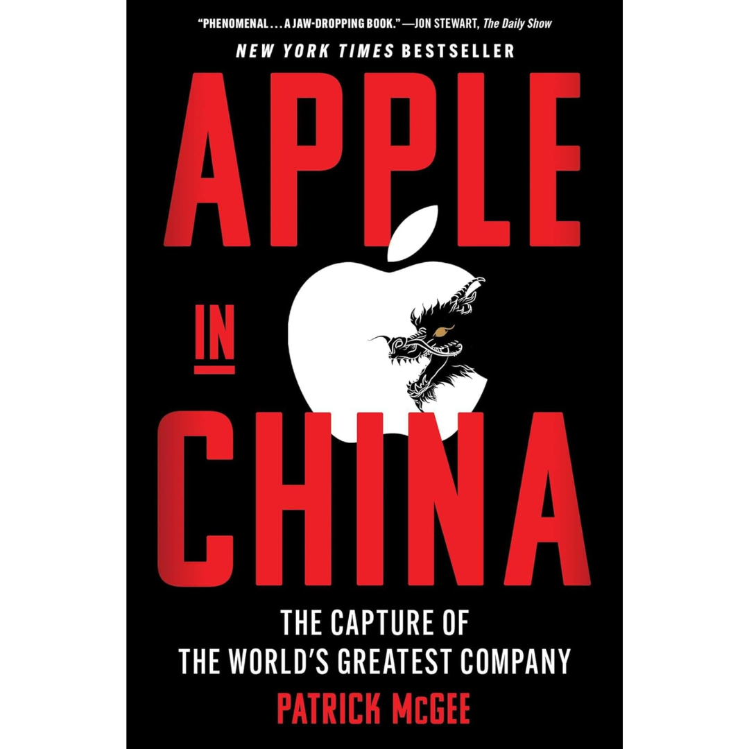 Apple in China: The Capture of the World's Greatest Company By Patrick McGee