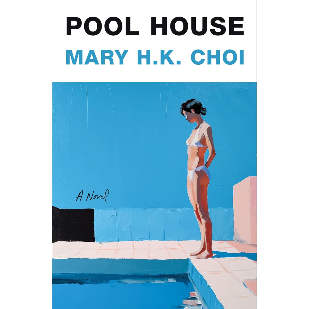 Pool House By Mary H.K. Choi