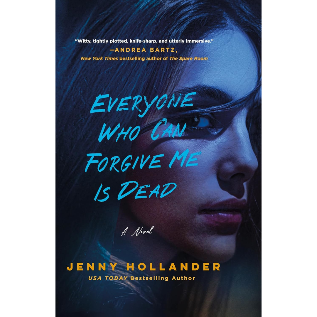 Everyone Who Can Forgive Me Is Dead By Jenny Hollander