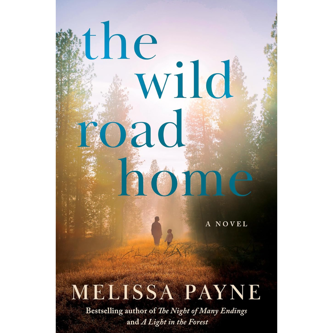 The Wild Road Home By Melissa Payne