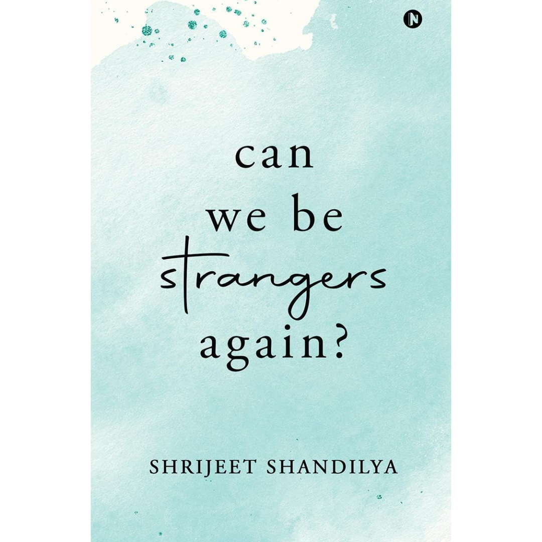 Can We Be Strangers Again? By Shrijeet Shandilya