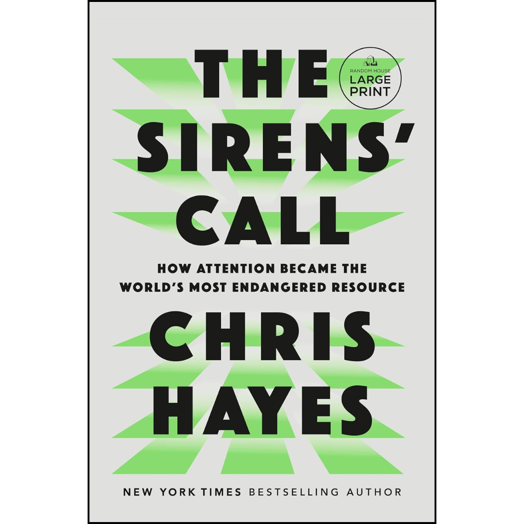 The Sirens' Call: How Attention Became the World's Most Endangered Resource By Christopher L. Hayes