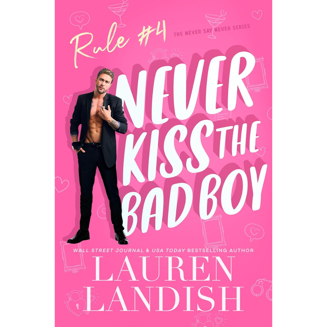 Never Kiss The Bad Boy By Lauren Landish