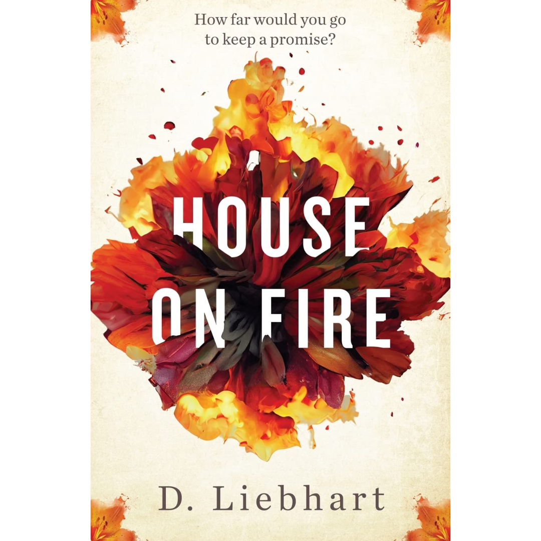 House on Fire By D. Liebhart