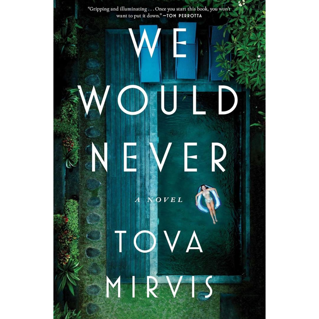 We Would Never By Tova Mirvis