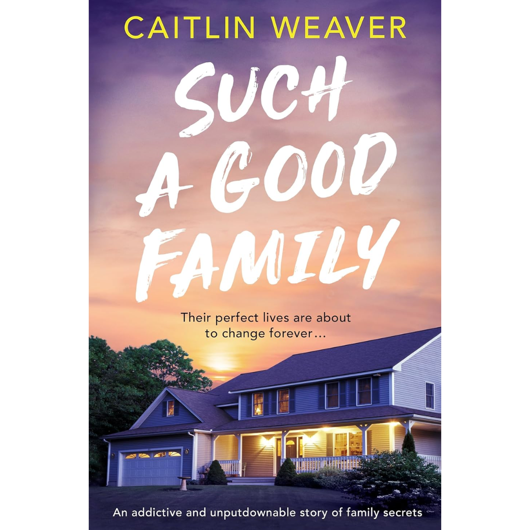 Such a Good Family By Caitlin Weaver
