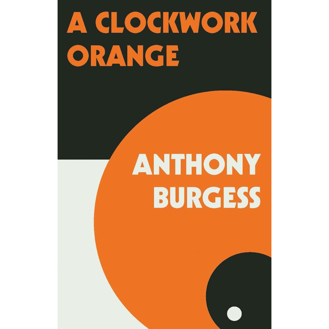 A Clockwork Orange By Anthony Burgess
