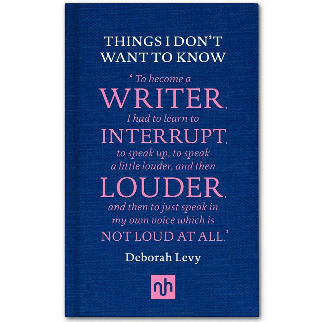 Things I Don't Want to Know By Deborah Levy