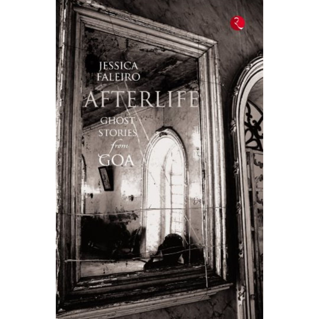 Afterlife Ghost Stories from Goa By Jessica Faleiro