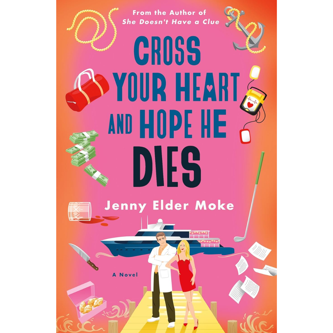 Cross Your Heart and Hope He Dies By Jenny Elder Moke