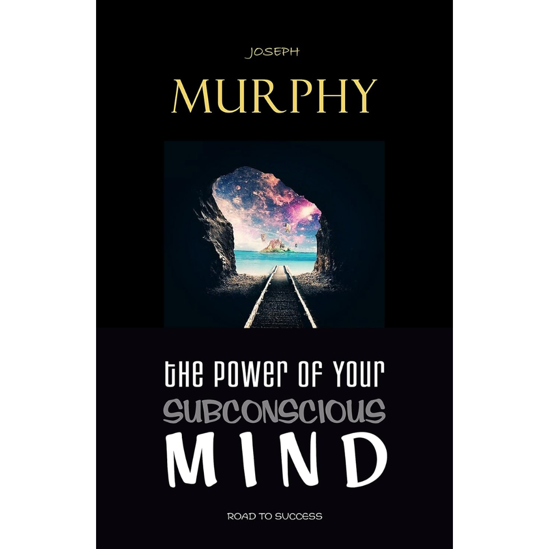 The Power of Your Subconscious Mind By Joseph Murphy