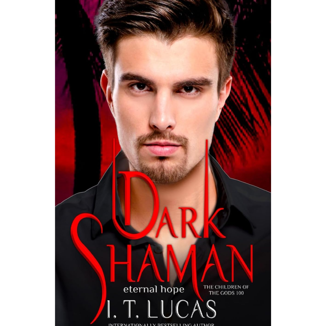Dark Shaman: Eternal Hope By I. T. Lucas