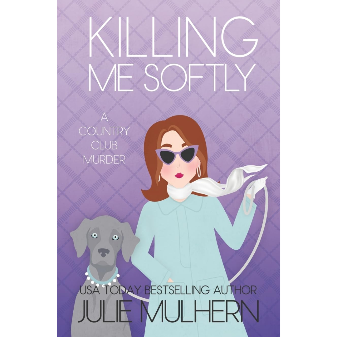 Killing Me Softly By Julie Mulhern