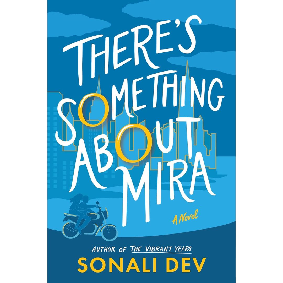 There's Something About Mira By Sonali Dev