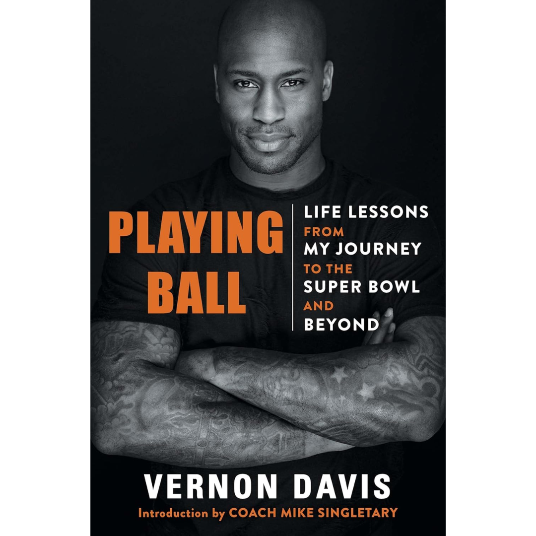 Playing Ball: Life Lessons from My Journey to the Super Bowl and Beyond By Vernon Davis