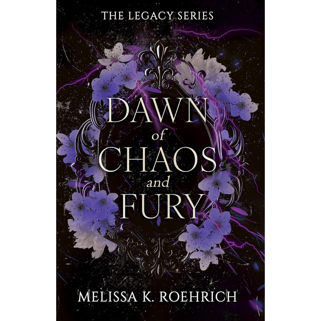 Dawn of Chaos and Fury By Melissa K. Roehrich