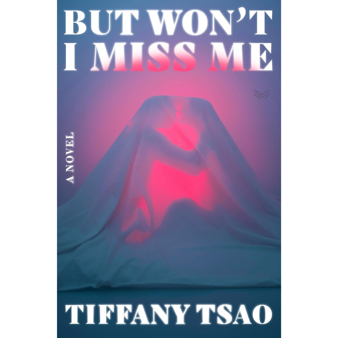 But Won't I Miss Me By Tiffany Tsao