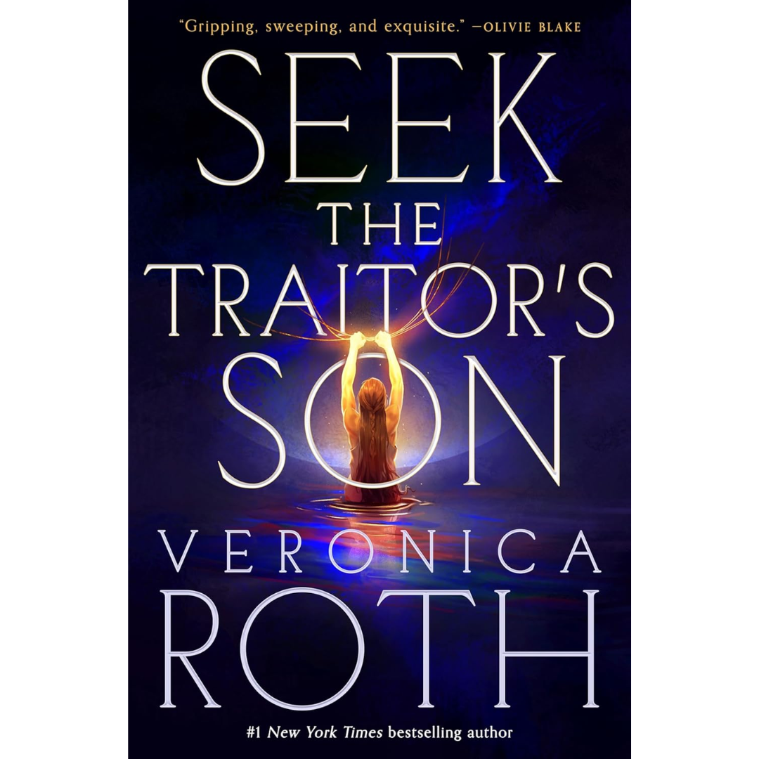 Seek the Traitor's Son By Veronica Roth