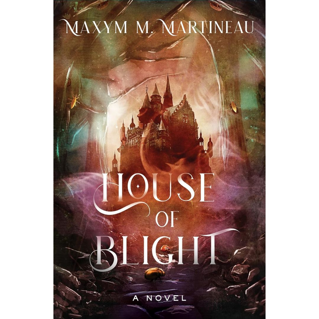 House of Blight By Maxym M. Martineau