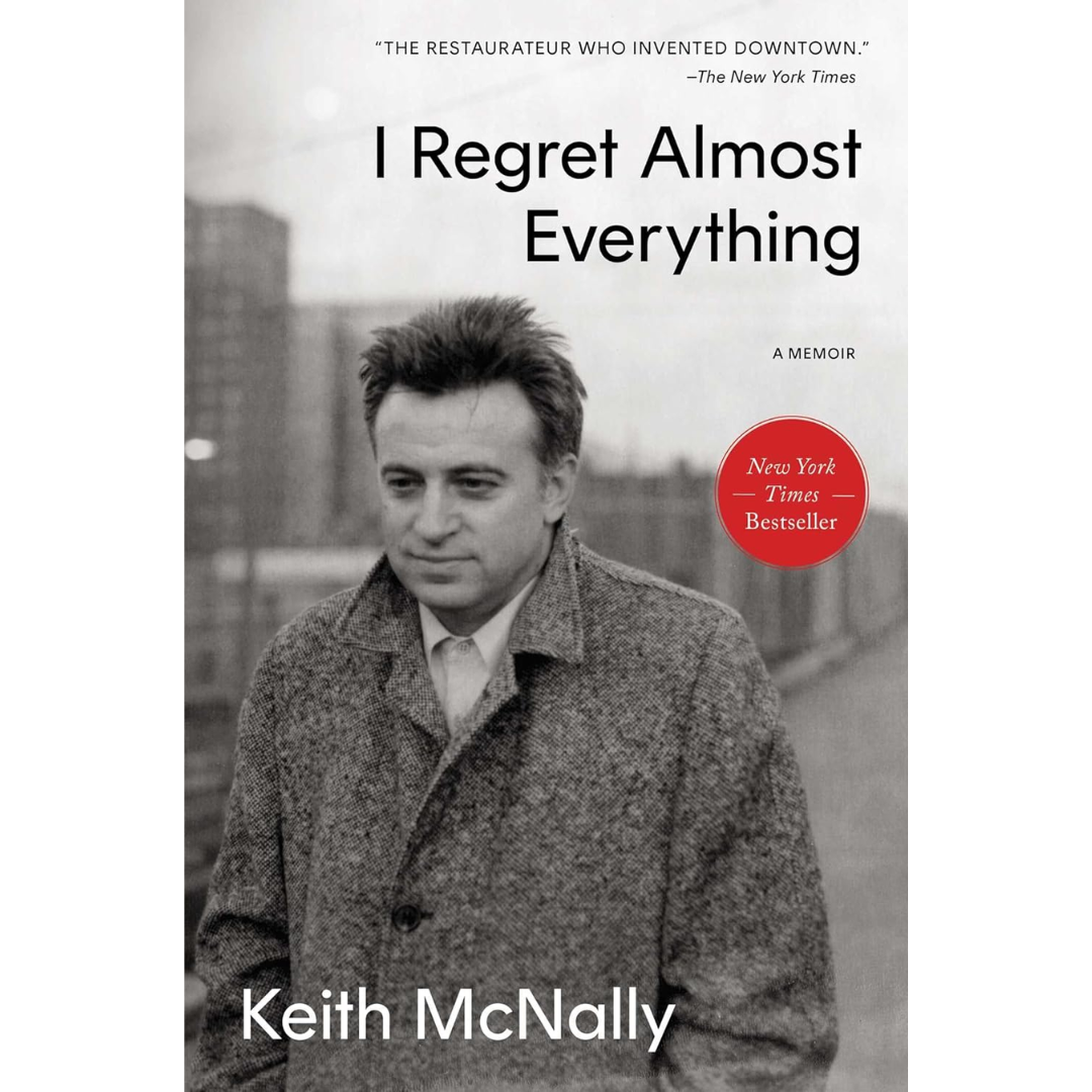 I Regret Almost Everything By Keith McNally