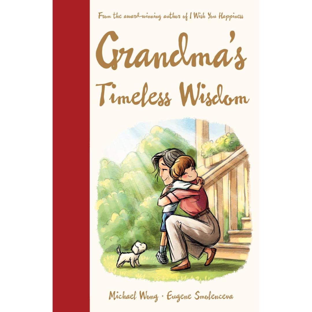 Grandma’s Timeless Wisdom By Michael Wong
