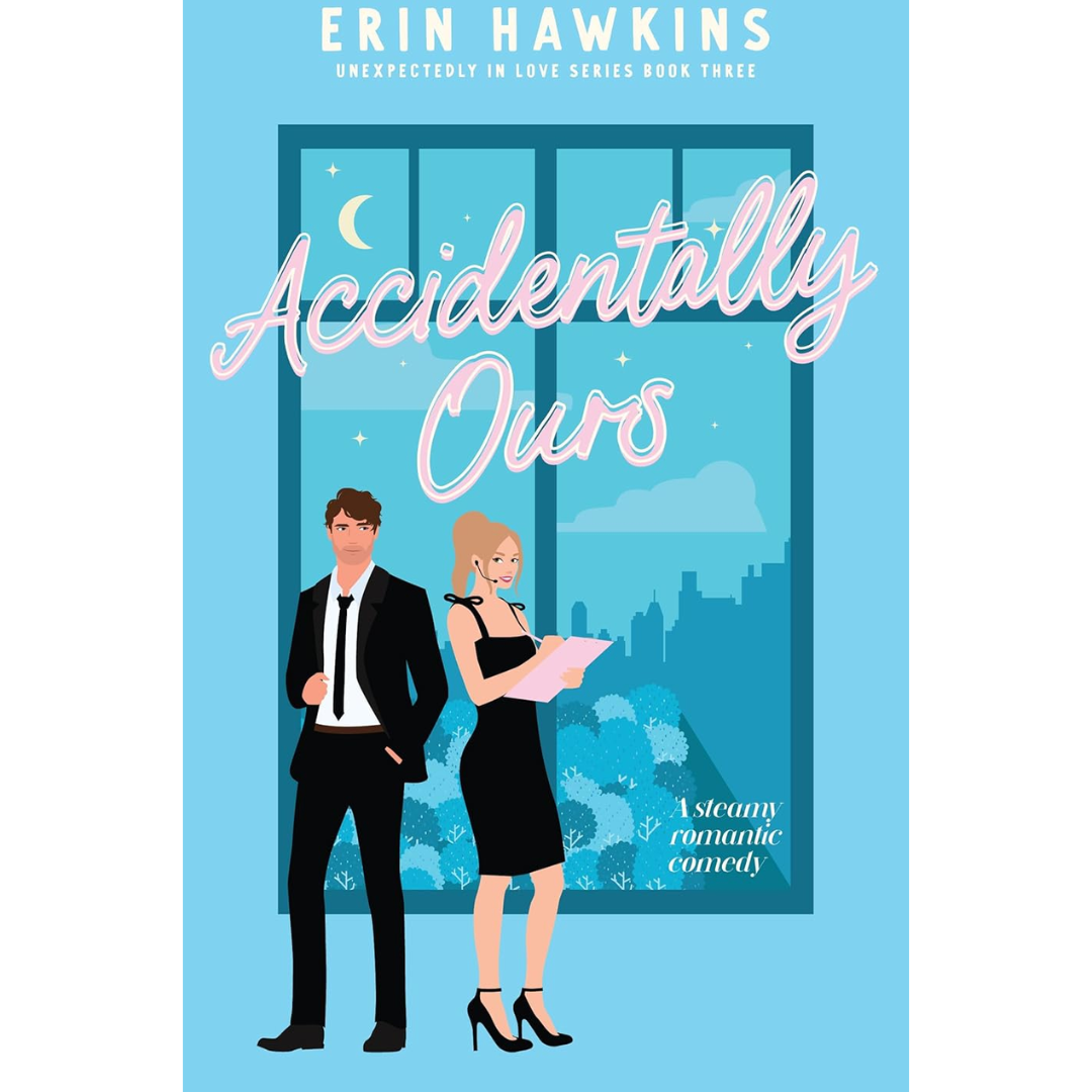 Accidentally Ours By Erin Hawkins