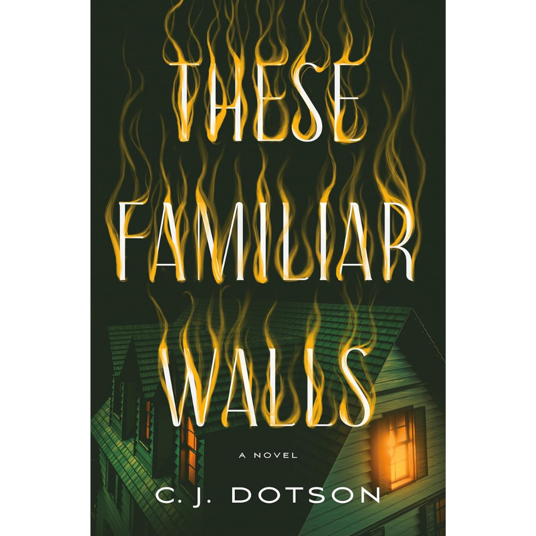 These Familiar Walls By C.J. Dotson