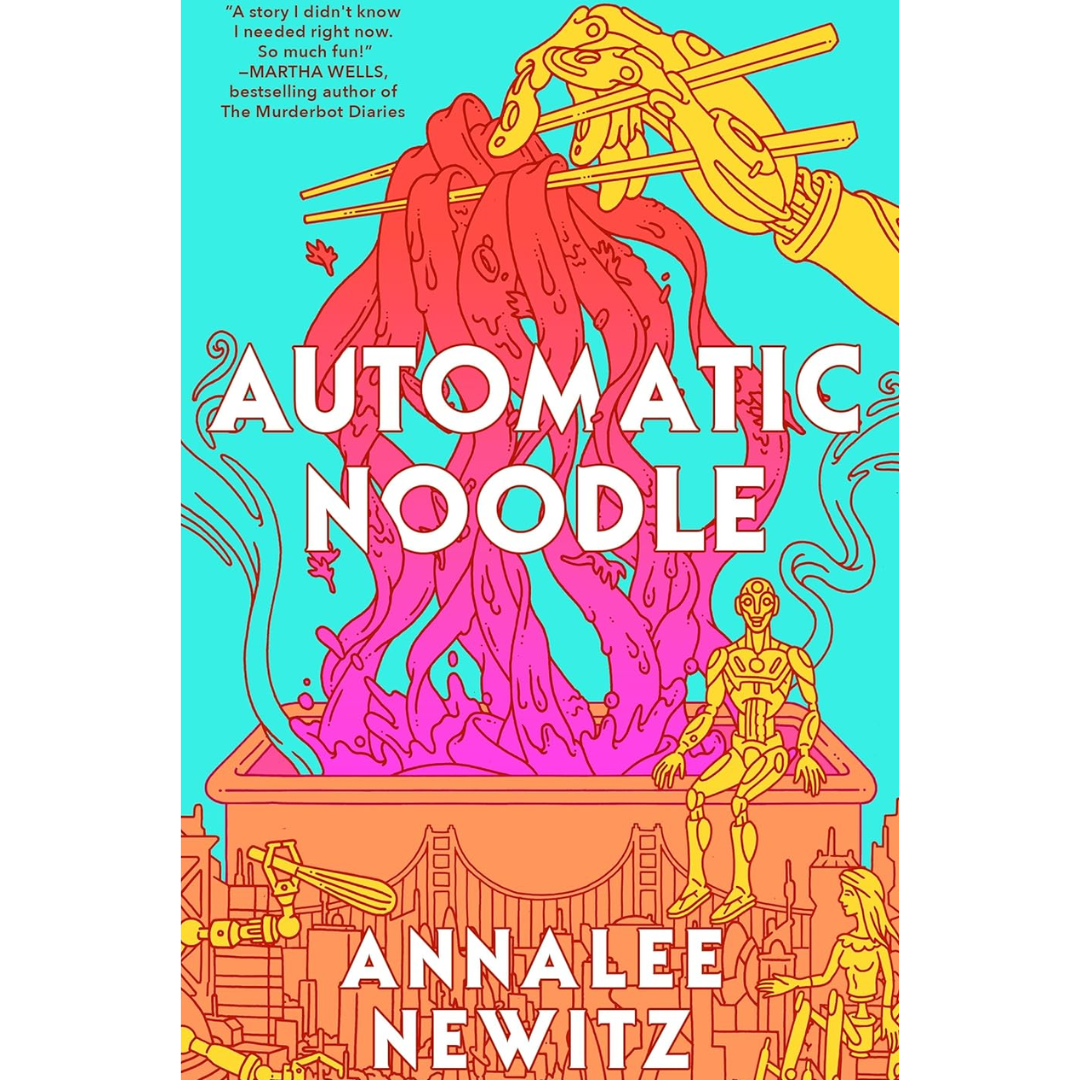 Automatic Noodle By Annalee Newitz
