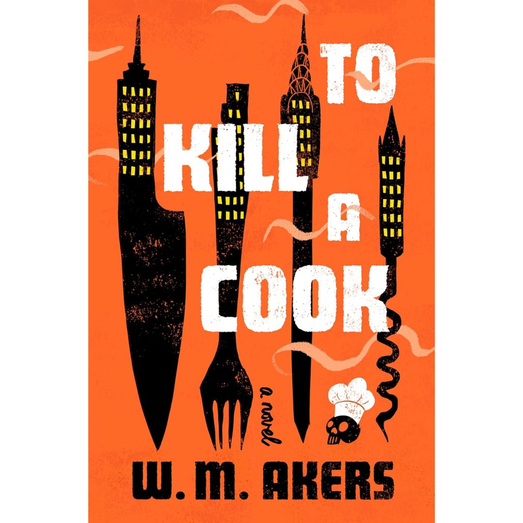 To Kill a Cook By W.M. Akers