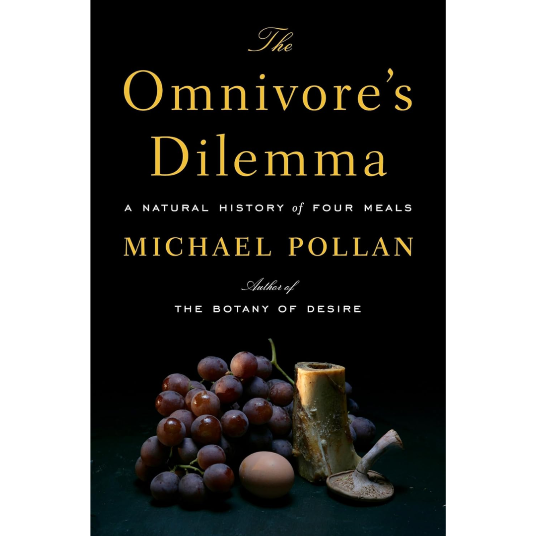 The Omnivore's Dilemma: A Natural History of Four Meals By Michael Pollan
