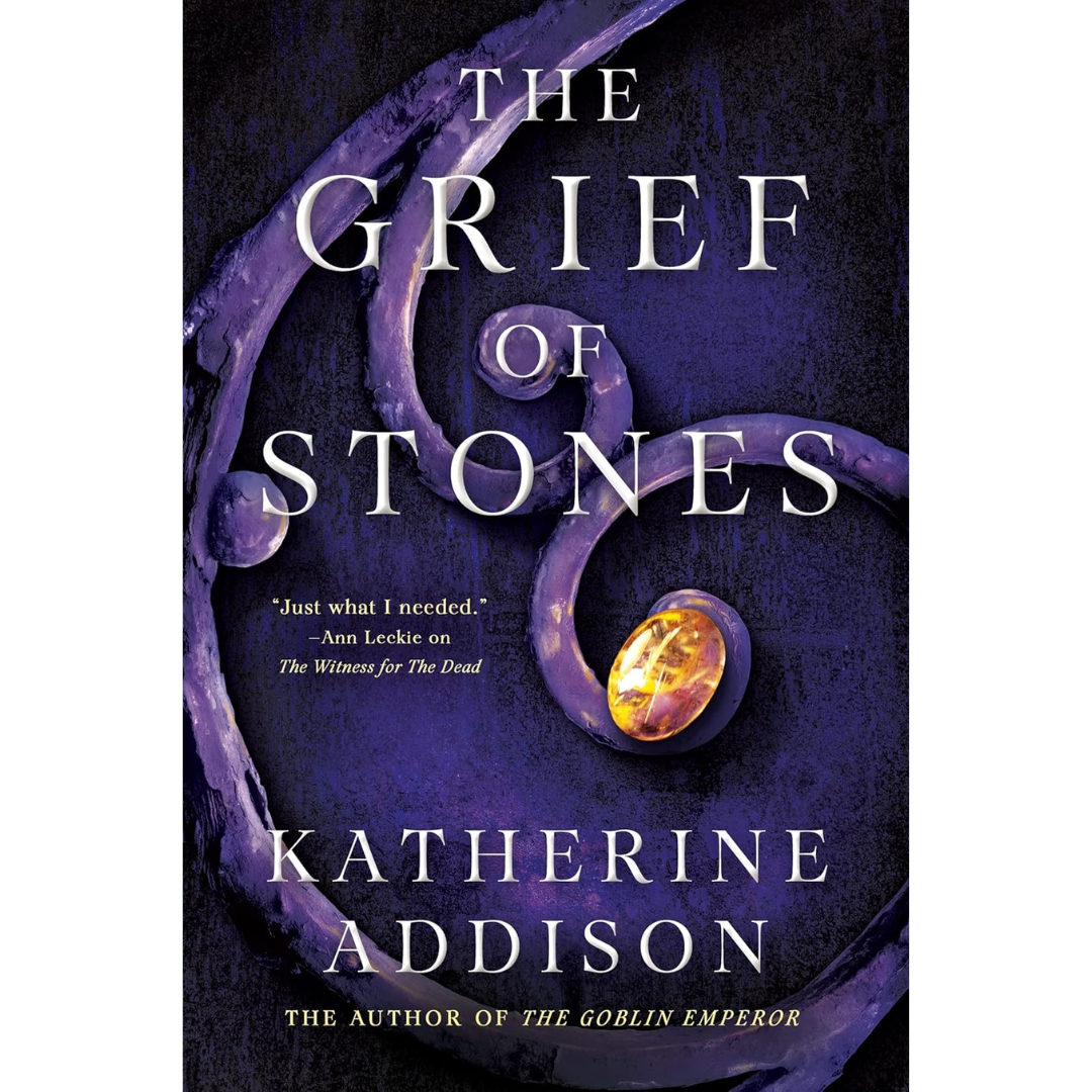 The Grief of Stones By Katherine Addison