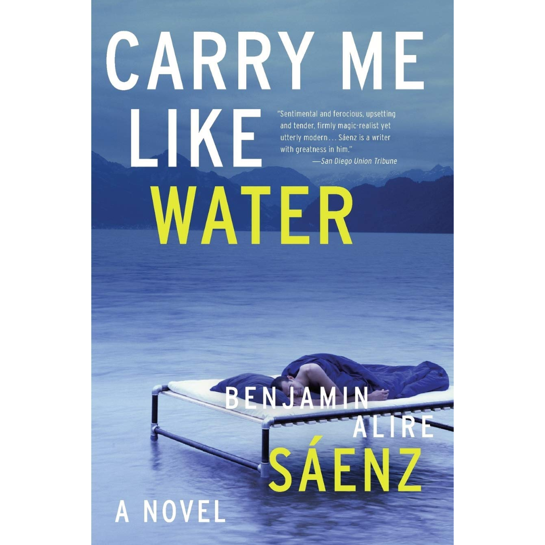 Carry Me Like Water By enjamin Alire Sáenz