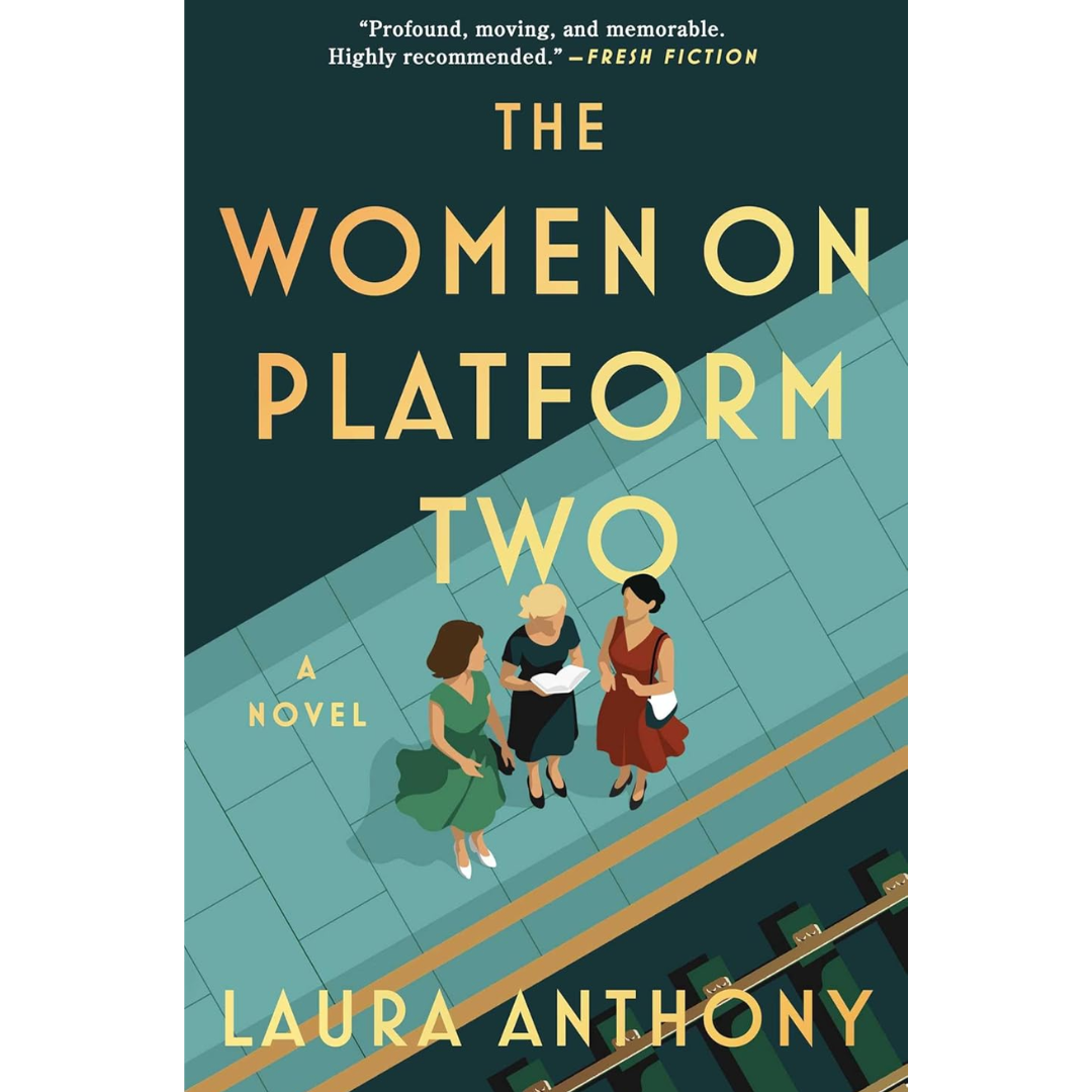 The Women on Platform Two: A Novel By Laura Anthony