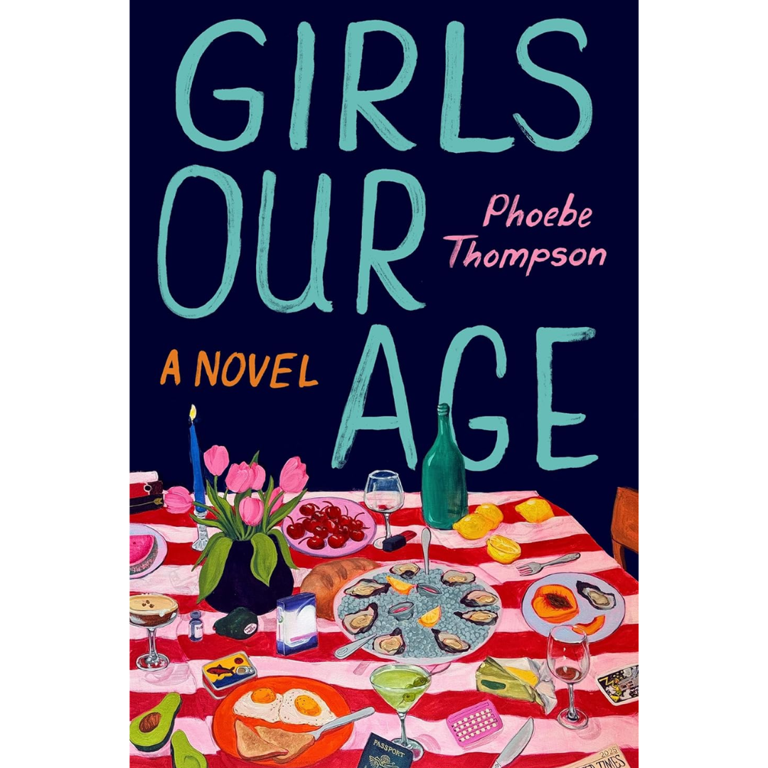Girls Our Age By Phoebe Thompson