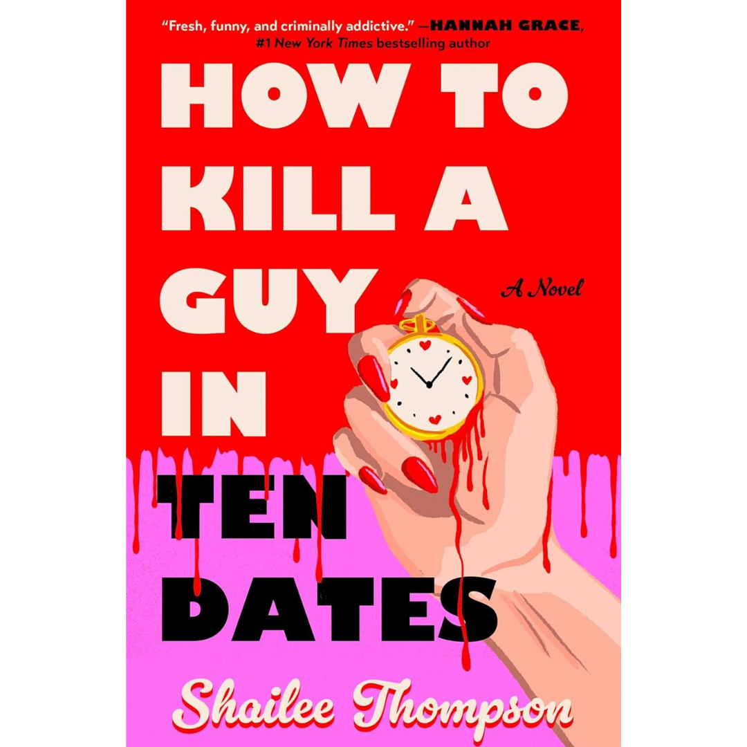 How to Kill a Guy in Ten Dates By Shailee Thompson