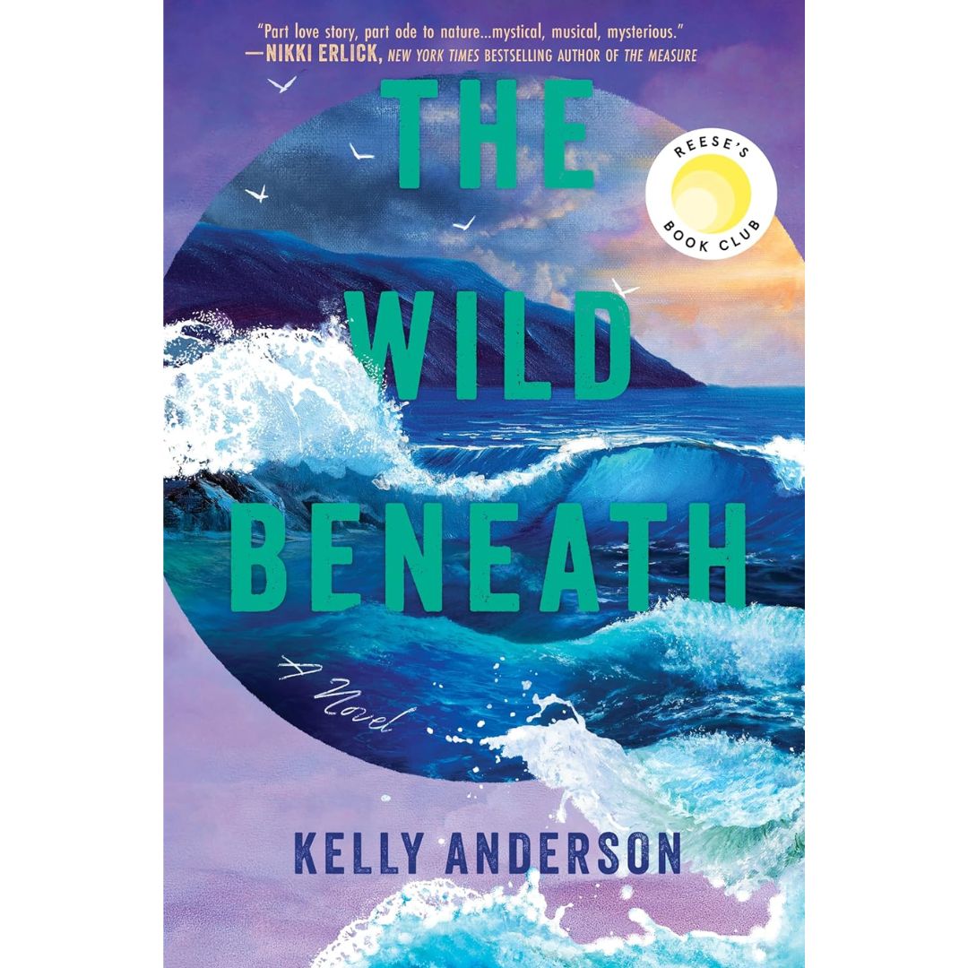 The Wild Beneath By Kelly Anderson)