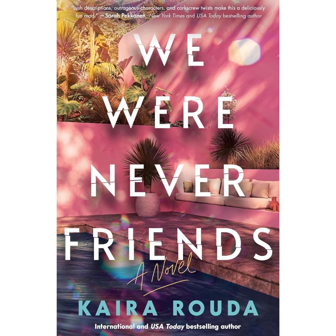 We Were Never Friends By Kaira Rouda