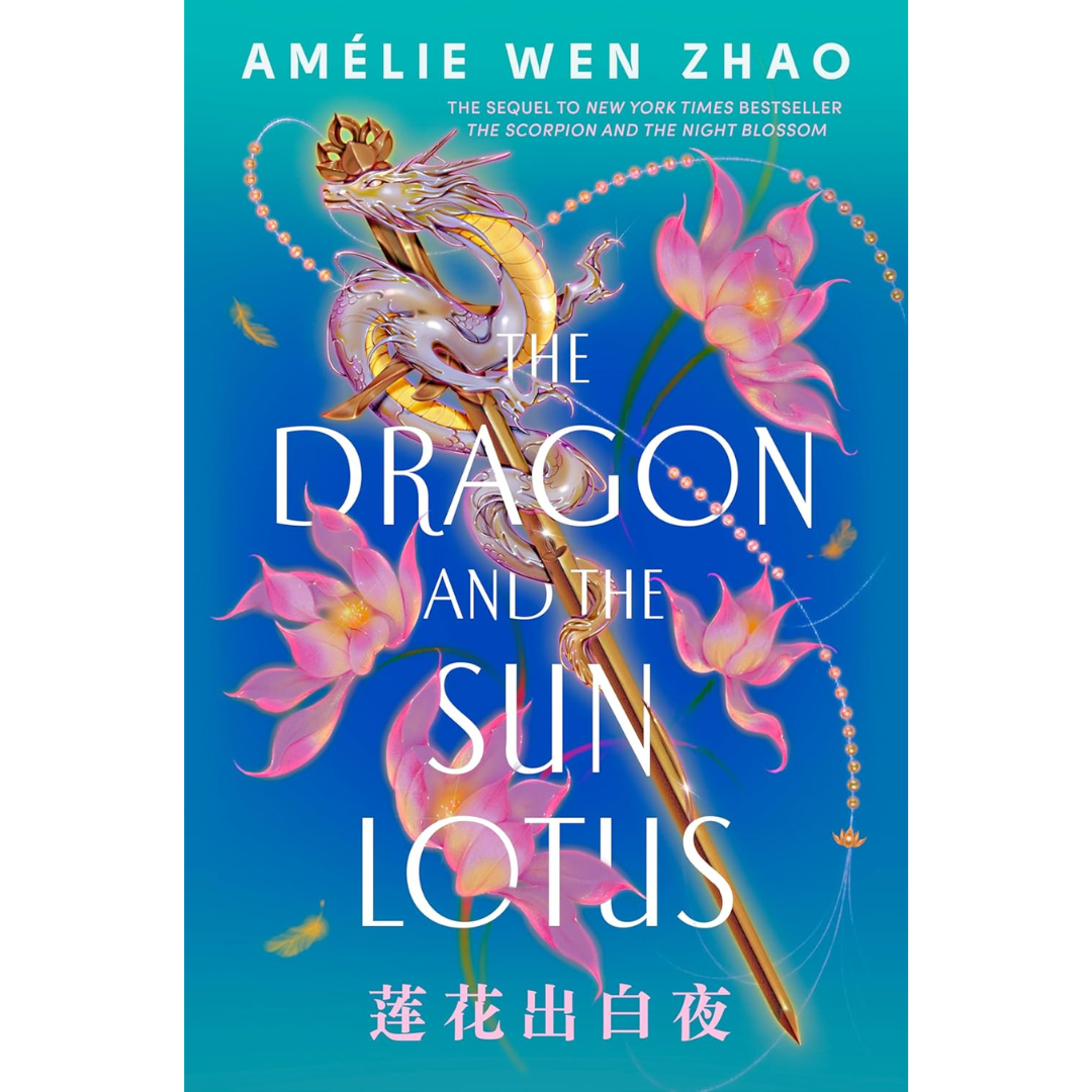 The Dragon and the Sun Lotus By Amélie Wen Zhao