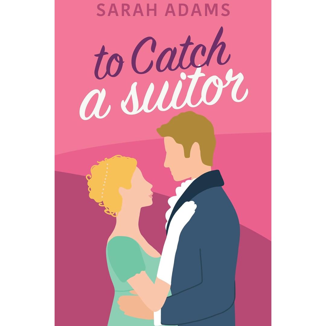 To Catch A Suitor By Sarah Adams