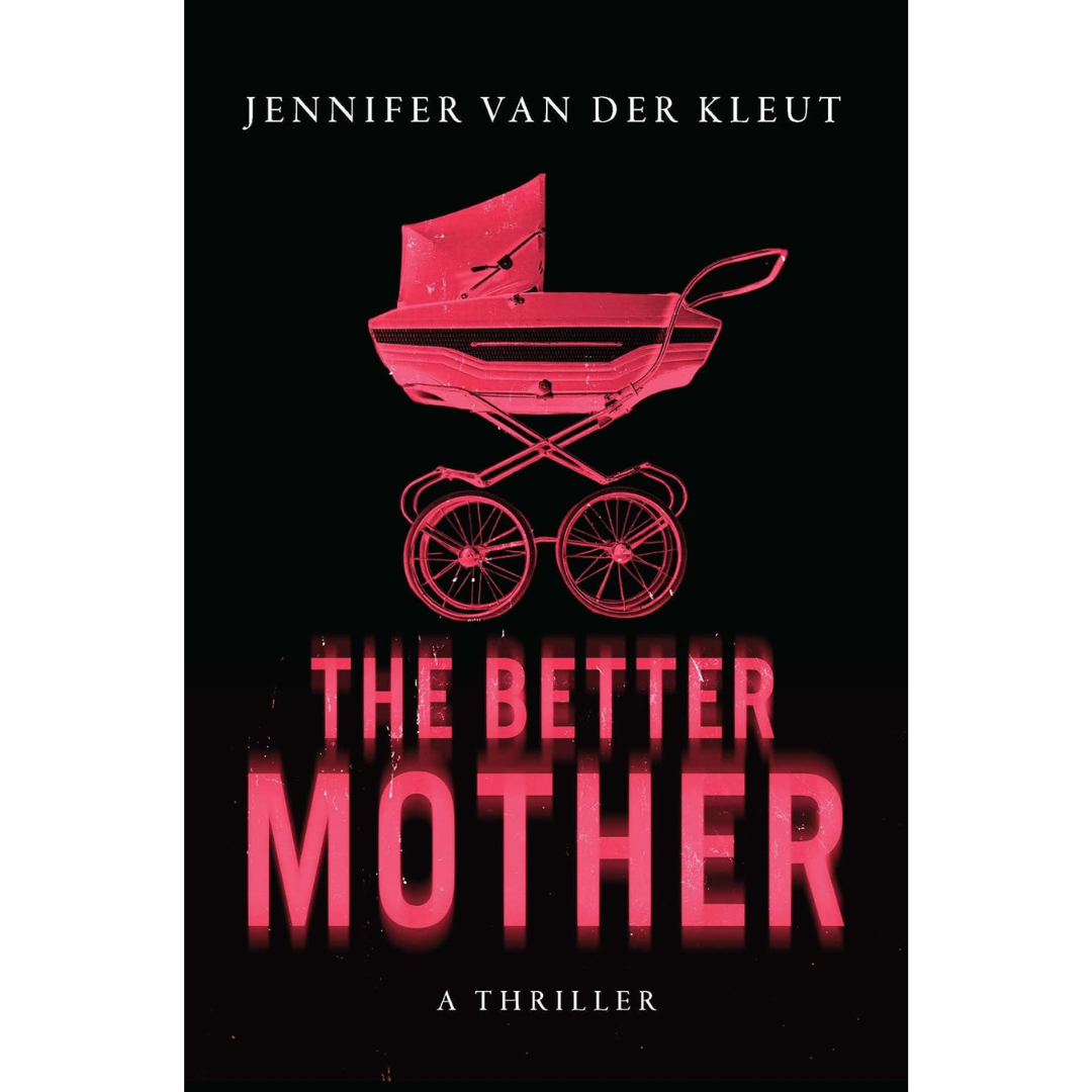 The Better Mother By Jennifer van der Kleut