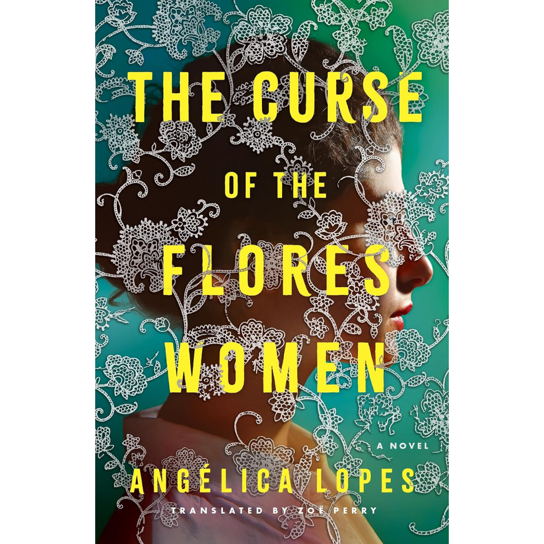 The Curse of the Flores Women By Angélica Lopes