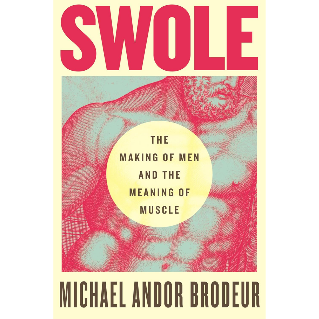 Swole  By Michael Andor Brodeur