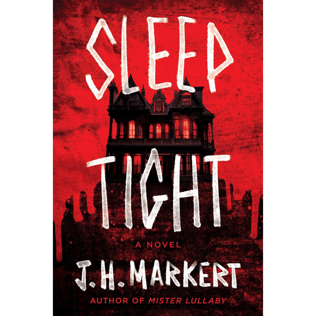 Sleep Tight By J.H. Markert