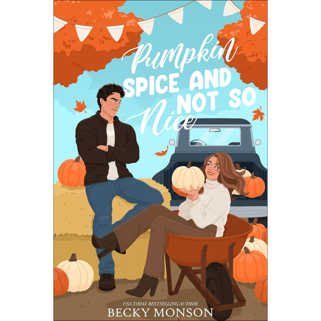 Pumpkin Spice and Not So Nice By Becky Monson